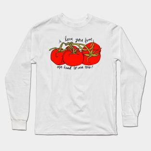 I love you from ma-head-to-ma-toes (food pun) Long Sleeve T-Shirt